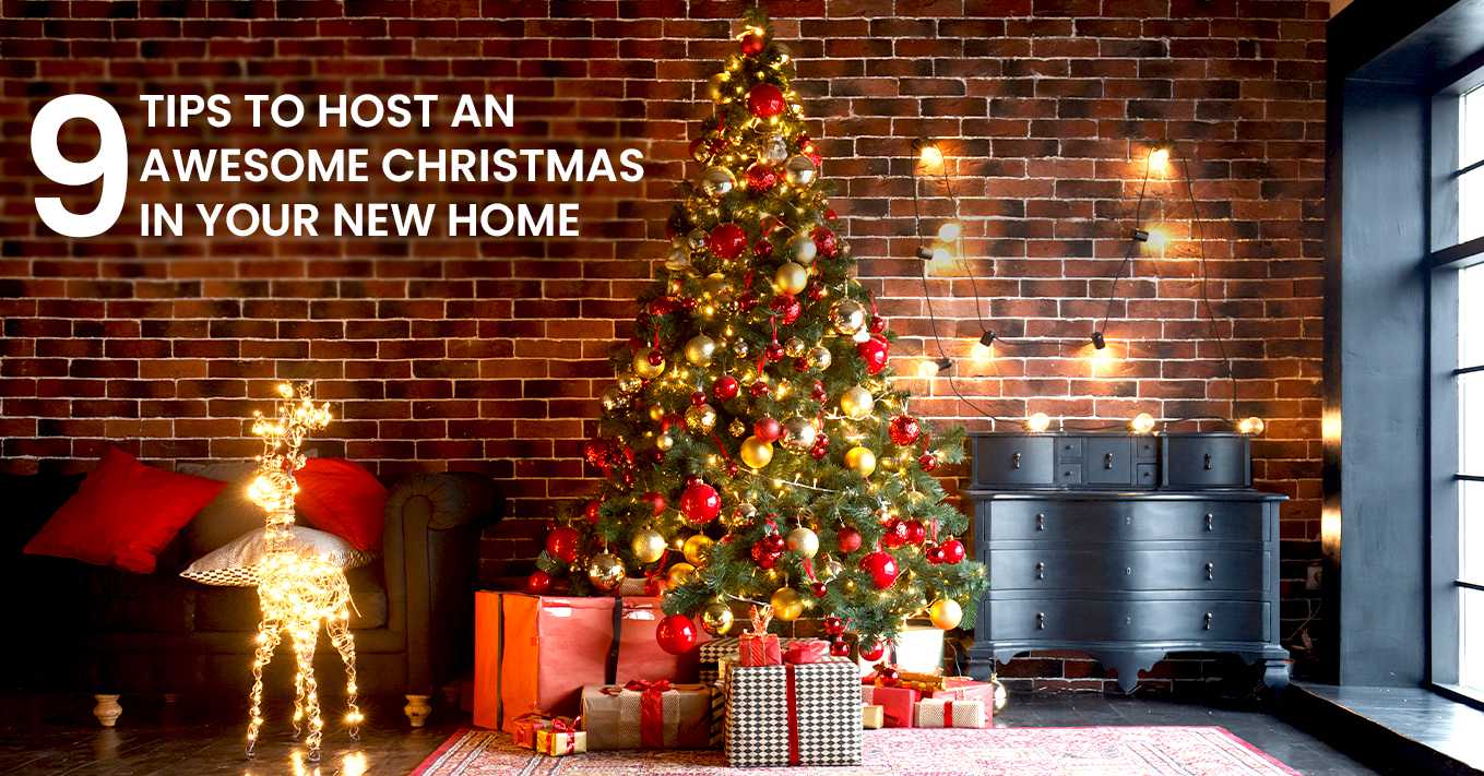 9 TIPS TO HOST AN AWESOME CHRISTMAS IN YOUR NEW HOME