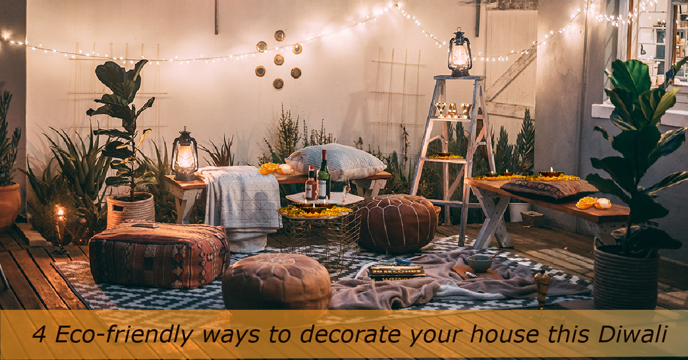4 Eco-Friendly Ways To Decorate Your House This Diwali
