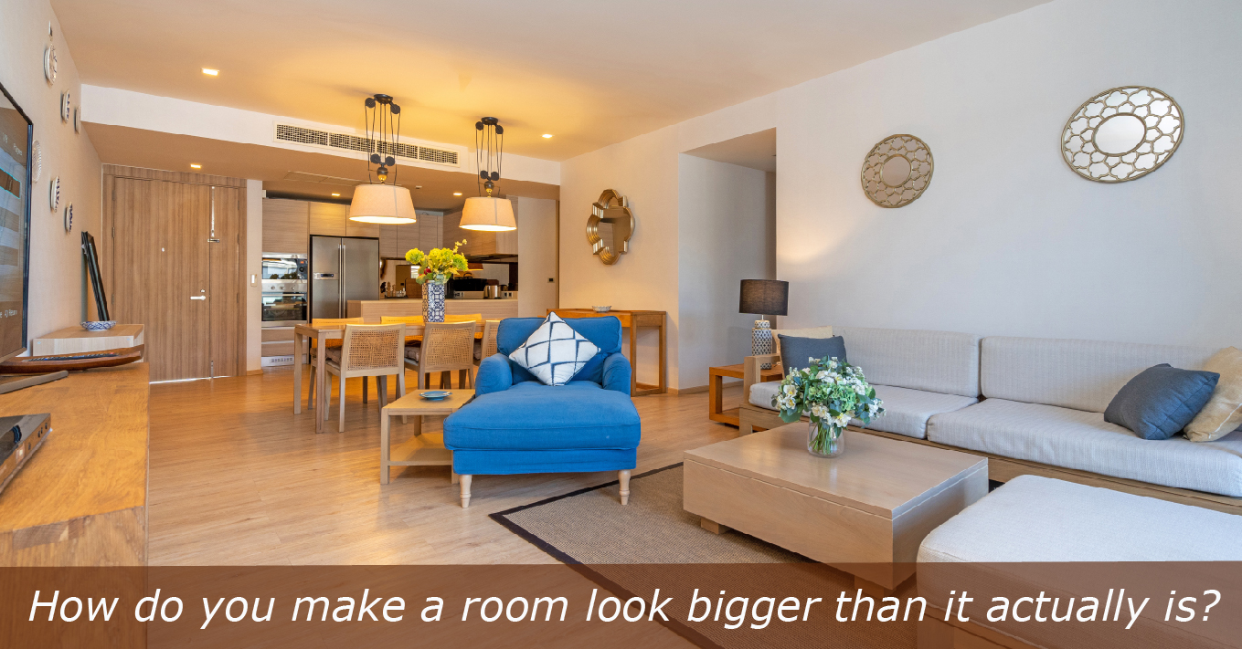 how do you make a room look bigger than it actually is? | Design and Decorations