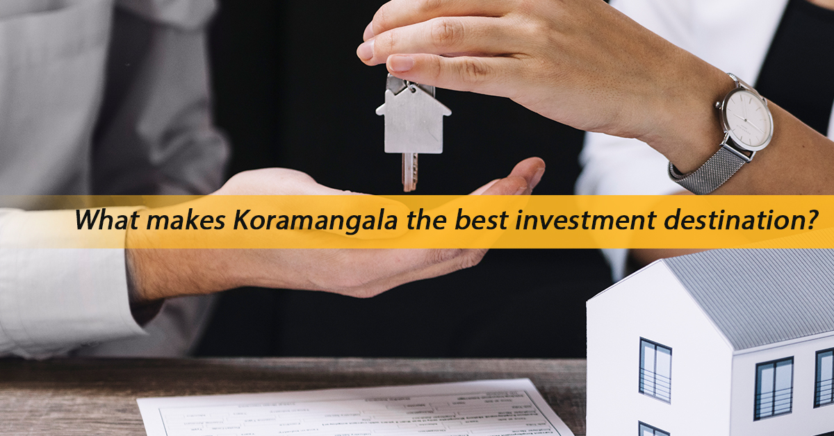what makes Koramangala the best investment destination | Real Estate Investments