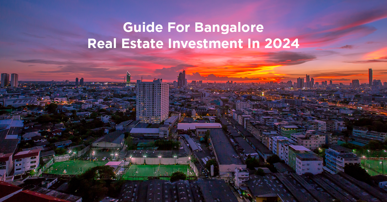 Navigating The Real Estate Landscape In Bangalore: Your Comprehensive Guide For 2024