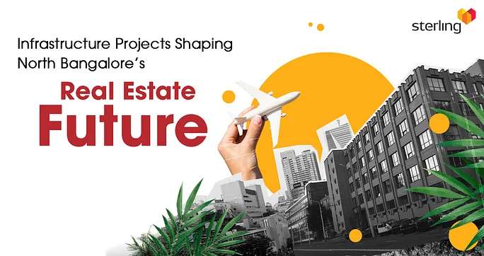 Infrastructure Projects Shaping North Bangalore’s Real Estate Future